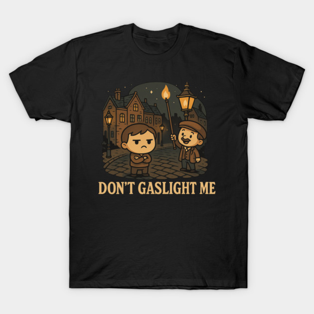 Don't Gaslight Me