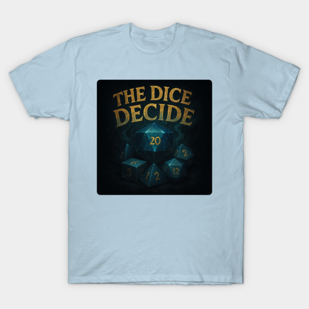 The Dice Decide